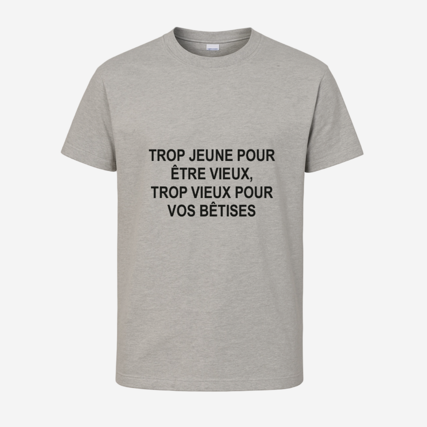 "Trop jeune pour être vieux/vieille, trop vieux/vieille pour vos bêtises"