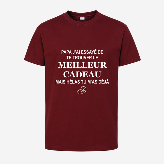 "Papa/maman j'ai essayé de te trouver le meilleur cadeau, mais hélas tu m'as déjà"