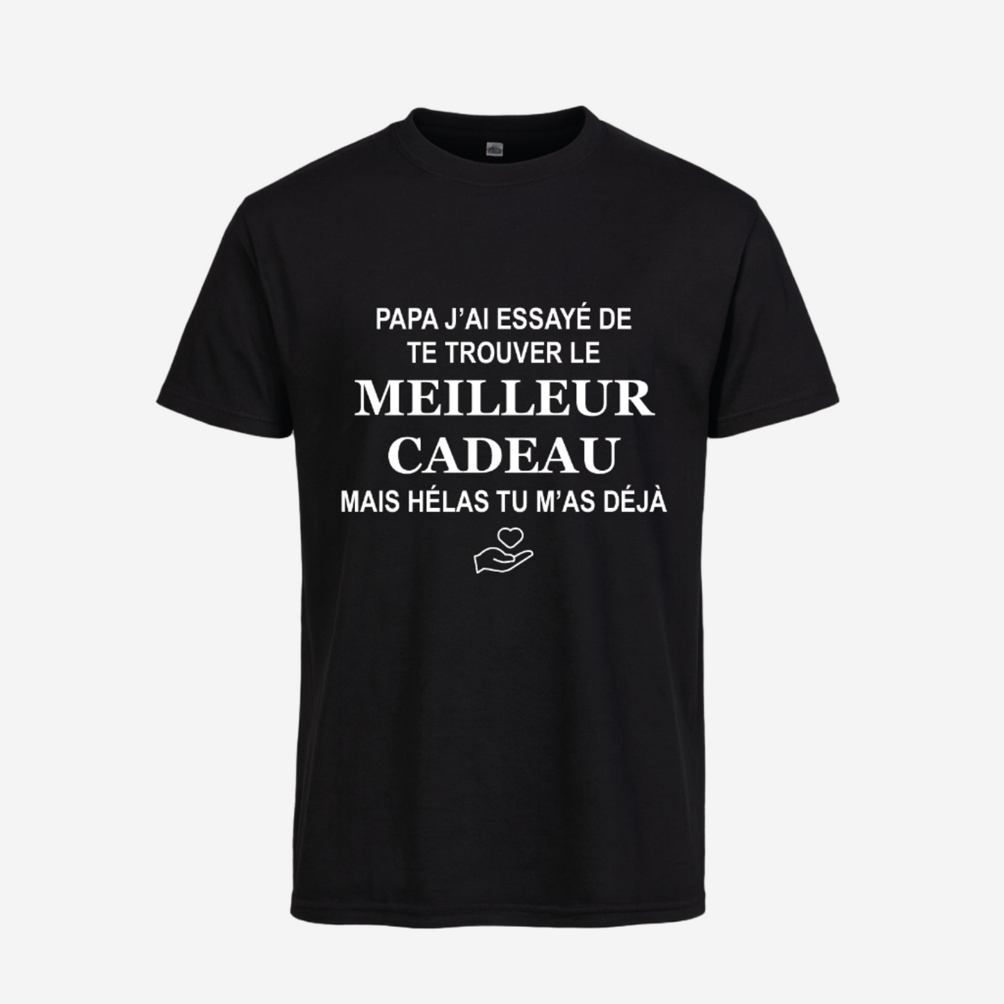 "Papa/maman j'ai essayé de te trouver le meilleur cadeau, mais hélas tu m'as déjà"