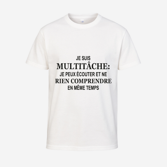 Je suis multitâche : je peux écouter et ne pas comprendre en même temps"
