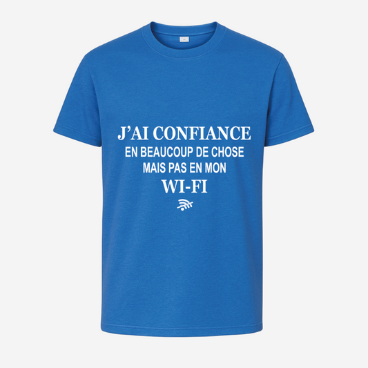 "J'ai confiance en beaucoup de chose mais pas en ma Wi-Fi"
