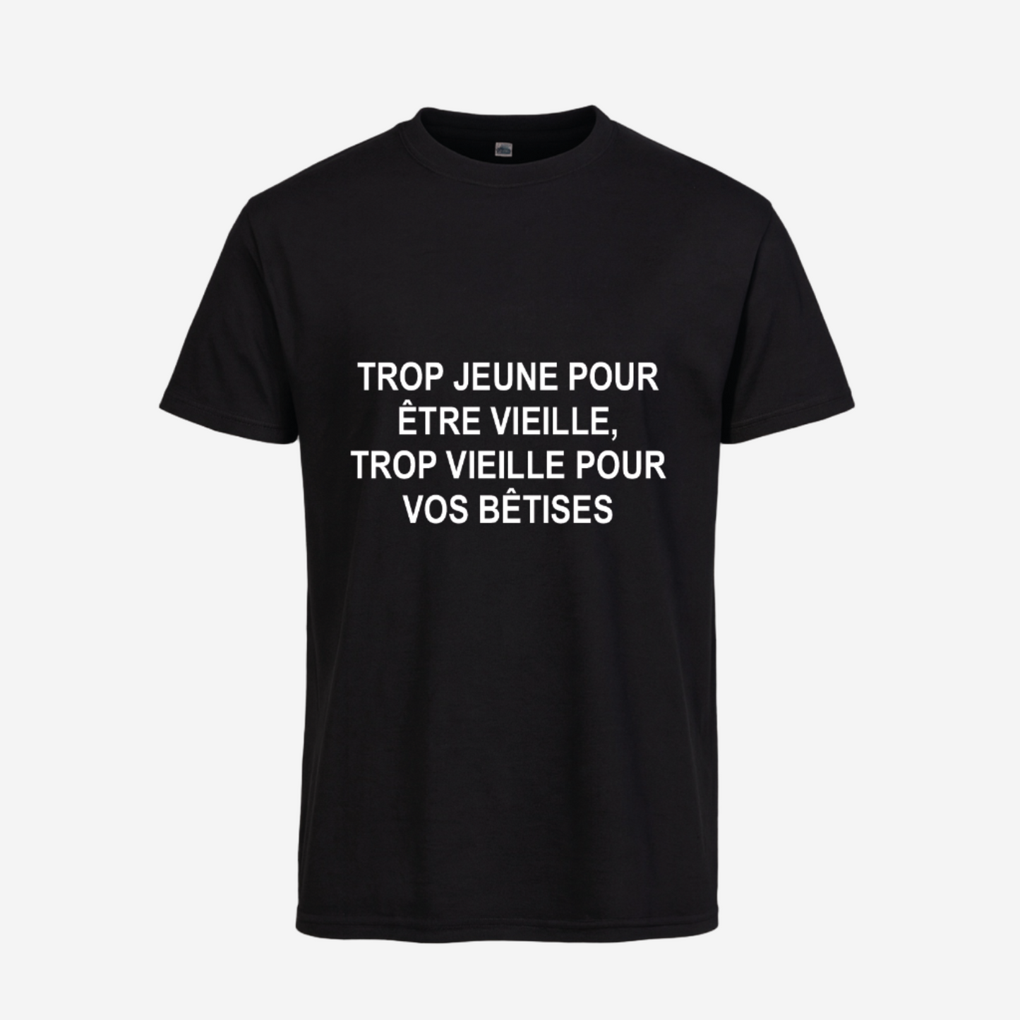"Trop jeune pour être vieux/vieille, trop vieux/vieille pour vos bêtises"