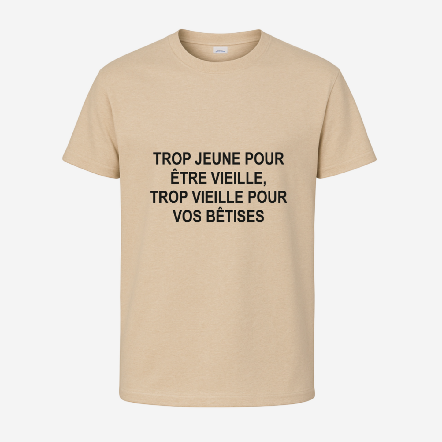 "Trop jeune pour être vieux/vieille, trop vieux/vieille pour vos bêtises"